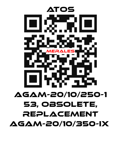 AGAM-20/10/250-1 53, obsolete, replacement AGAM-20/10/350-IX  Atos