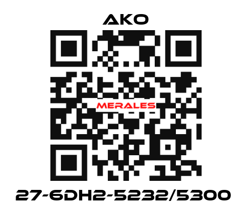 27-6DH2-5232/5300  AKO