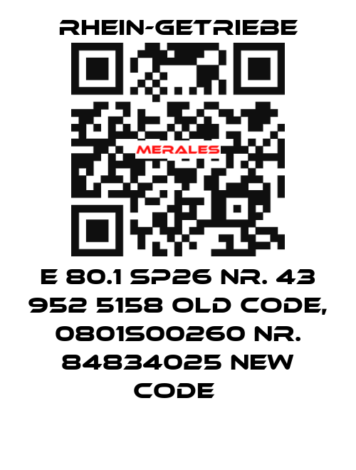 E 80.1 SP26 Nr. 43 952 5158 old code, 0801S00260 Nr. 84834025 new code  Rhein-Getriebe