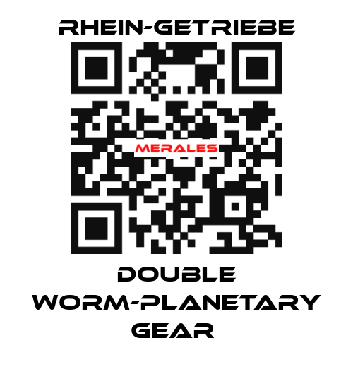 DOUBLE WORM-PLANETARY GEAR  Rhein-Getriebe