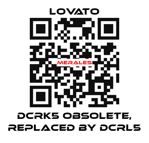 DCRK5 obsolete, replaced by DCRL5 Lovato