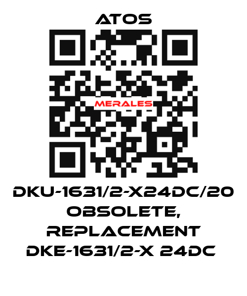 DKU-1631/2-X24DC/20 obsolete, replacement DKE-1631/2-X 24DC  Atos