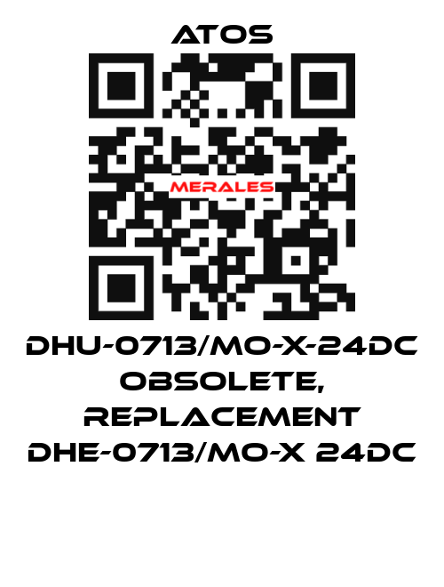 DHU-0713/MO-X-24DC obsolete, replacement DHE-0713/MO-X 24DC  Atos