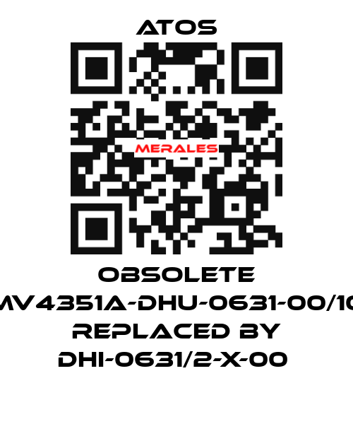 Obsolete MV4351A-DHU-0631-00/10 replaced by DHI-0631/2-X-00  Atos