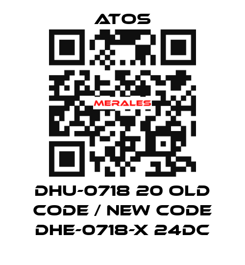 DHU-0718 20 old code / new code DHE-0718-X 24DC Atos