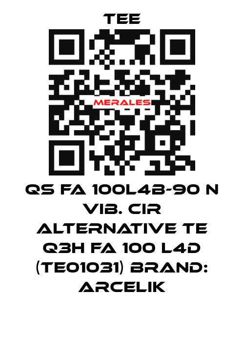 QS FA 100L4B-90 N Vib. CIR ALTERNATIVE TE Q3H FA 100 L4D (TE01031) BRAND: ARCELIK TEE