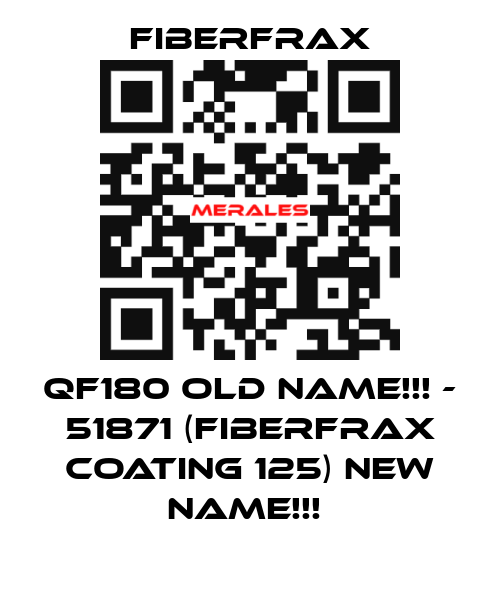 QF180 old name!!! - 51871 (FIBERFRAX COATING 125) new name!!!  Fiberfrax