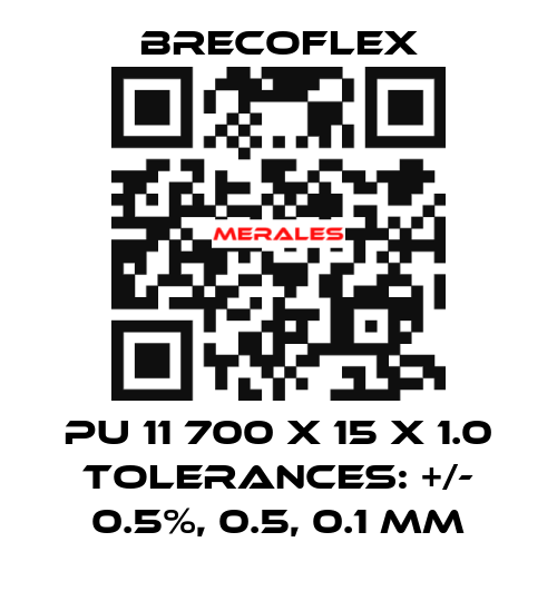 PU 11 700 x 15 x 1.0 Tolerances: +/- 0.5%, 0.5, 0.1 mm Brecoflex