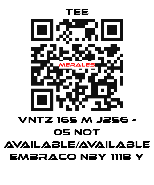 VNTZ 165 M J256 - 05 not available/available Embraco NBY 1118 Y TEE