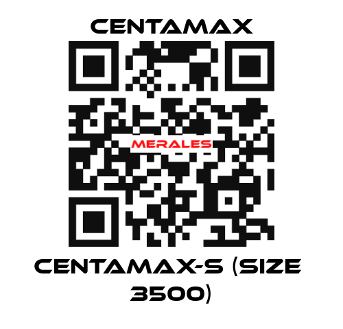 CENTAMAX-S (Size  3500) CENTAMAX