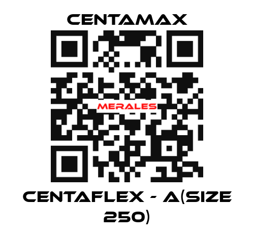 CENTAFLEX - A(Size 250) CENTAMAX