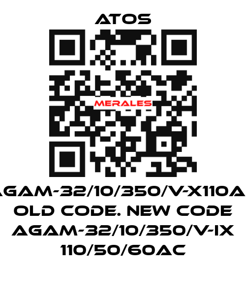 AGAM-32/10/350/V-X110AC old code. new code AGAM-32/10/350/V-IX 110/50/60AC Atos