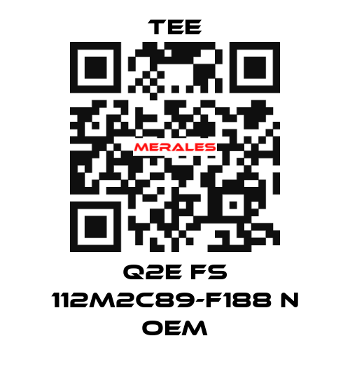 Q2E FS 112M2C89-F188 N OEM TEE