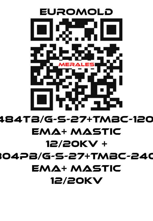 3x(K484TB/G-S-27+TMBC-120.240) EMA+ MASTIC 12/20KV + 3x(K804PB/G-S-27+TMBC-240.400) EMA+ MASTIC 12/20KV EUROMOLD