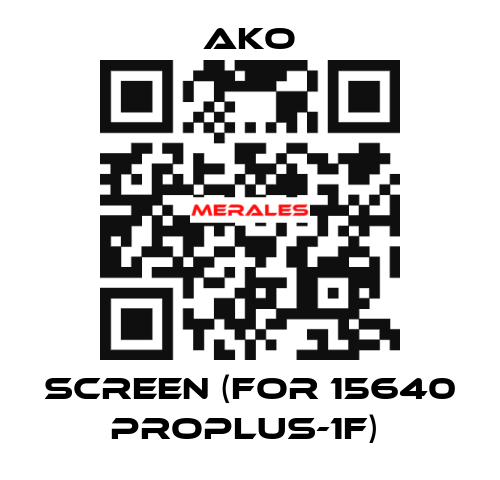 SCREEN (FOR 15640 PROPLUS-1F)  AKO