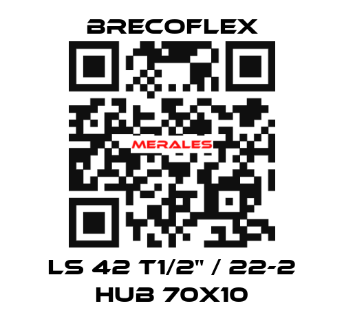 LS 42 T1/2" / 22-2 hub 70x10 Brecoflex