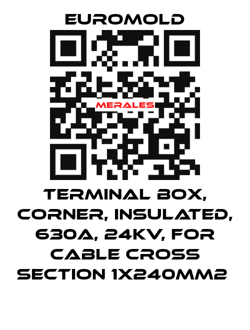 Terminal box, corner, insulated, 630A, 24kV, for cable cross section 1x240mm2  EUROMOLD