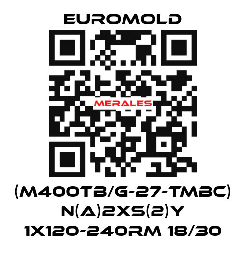 (M400TB/G-27-TMBC) N(A)2XS(2)Y 1X120-240RM 18/30 EUROMOLD