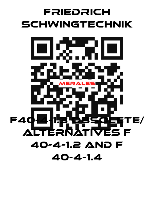 F40-4-1.3 obsolete/ alternatives F 40-4-1.2 and F 40-4-1.4 Friedrich Schwingtechnik