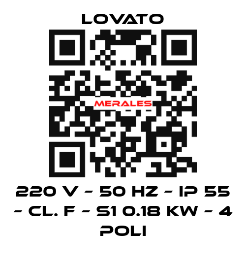 220 V – 50 HZ – IP 55 – Cl. F – S1 0.18 KW – 4 Poli Lovato