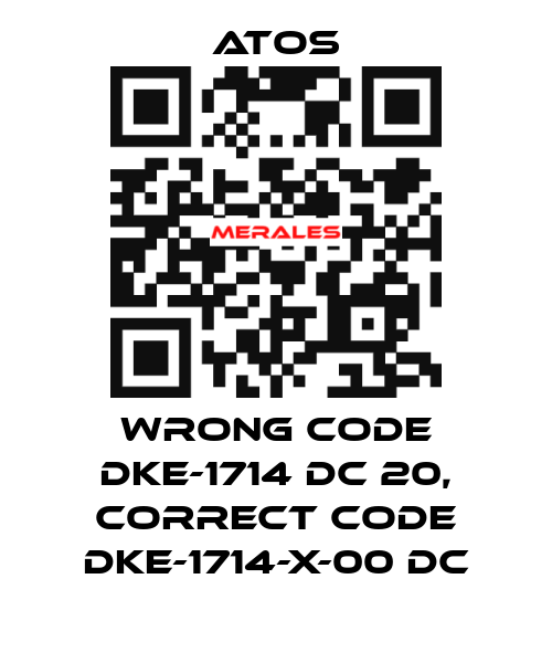 wrong code DKE-1714 DC 20, correct code DKE-1714-X-00 DC Atos