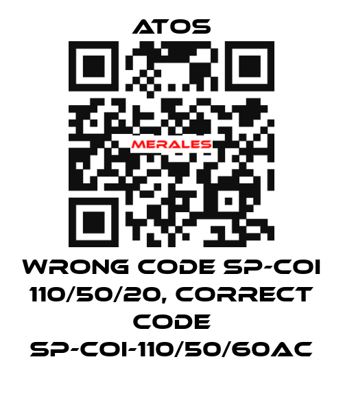 wrong code SP-COI 110/50/20, correct code SP-COI-110/50/60AC Atos