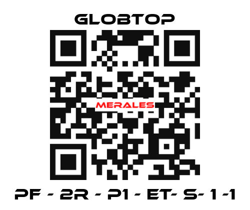 PF - 2R - P1 - ET- S- 1 -1 Globtop
