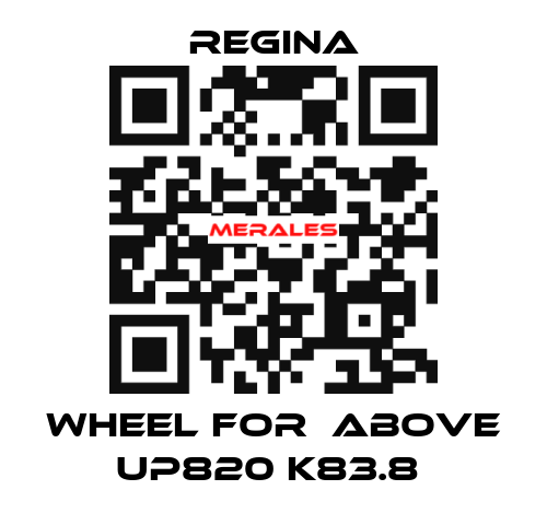 WHEEL FOR  ABOVE UP820 K83.8  Regina