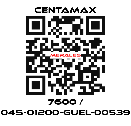 7600 / 004S-01200-GUEL-005390 CENTAMAX