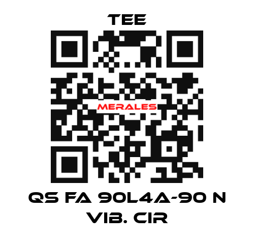 QS FA 90L4A-90 N Vib. CIR TEE