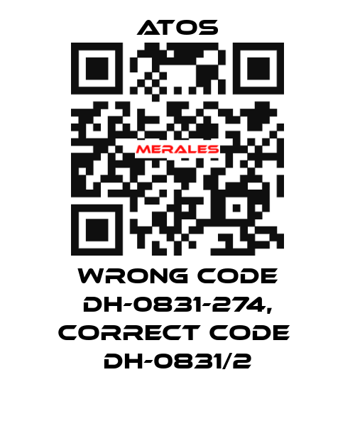 wrong code DH-0831-274, correct code  DH-0831/2 Atos