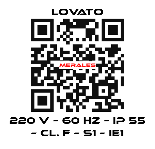 220 V – 60 HZ – IP 55 – Cl. F – S1 – IE1 Lovato