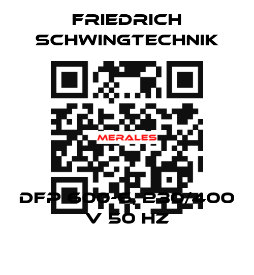 DFP 600-6, 230/400 V 50 HZ Friedrich Schwingtechnik