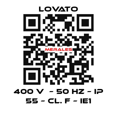 400 V  – 50 HZ – IP 55 – Cl. F – IE1 Lovato