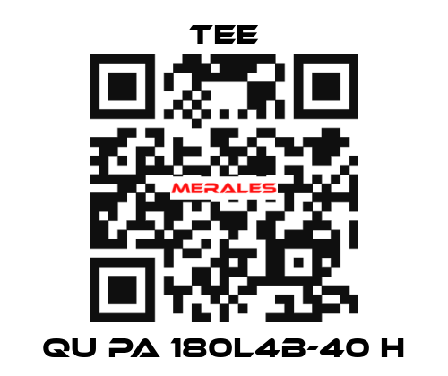 QU PA 180L4B-40 H TEE
