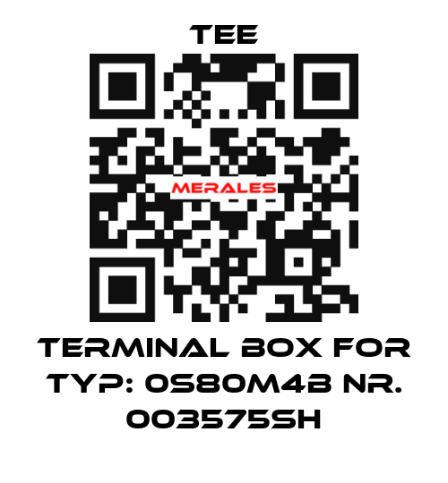 terminal box for Typ: 0S80M4B Nr. 003575SH TEE