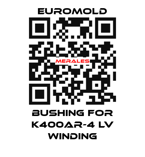 bushing for K400AR-4 LV WINDING EUROMOLD