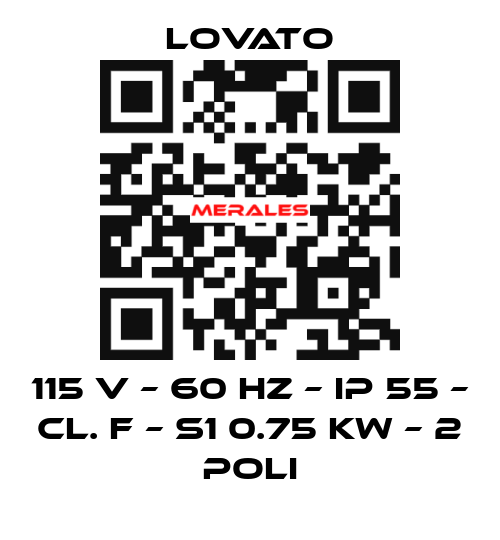115 V – 60 HZ – IP 55 – Cl. F – S1 0.75 KW – 2 Poli Lovato