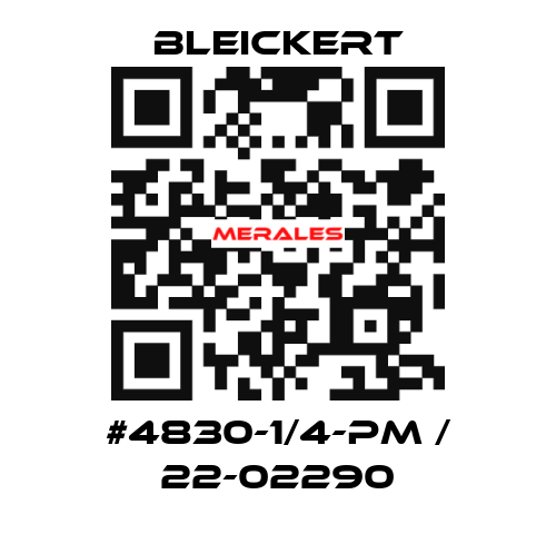 #4830-1/4-PM / 22-02290 Bleickert
